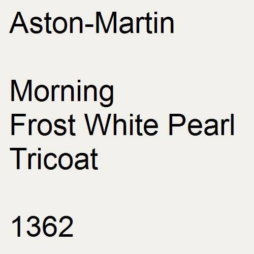 Aston-Martin, Morning Frost White Pearl Tricoat, 1362.